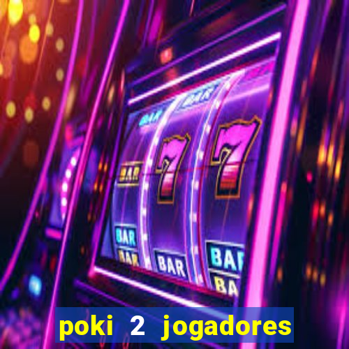 poki 2 jogadores fogo e água